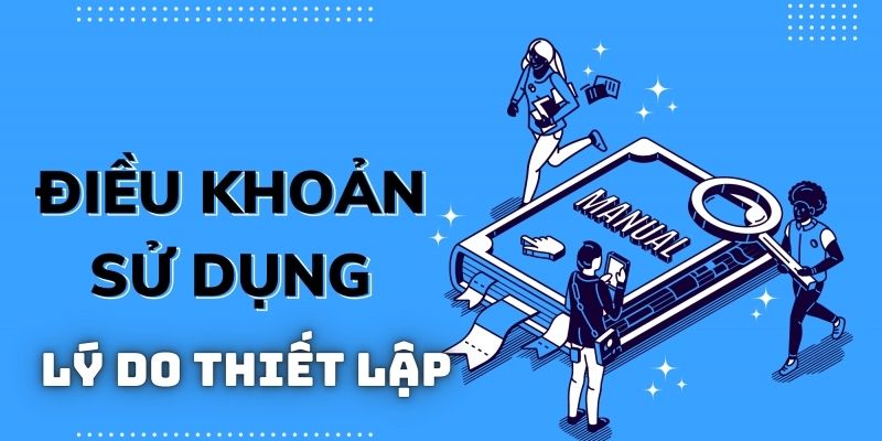 Lý do các điều khoản sử dụng được trang kênh chú trọng thiết lập